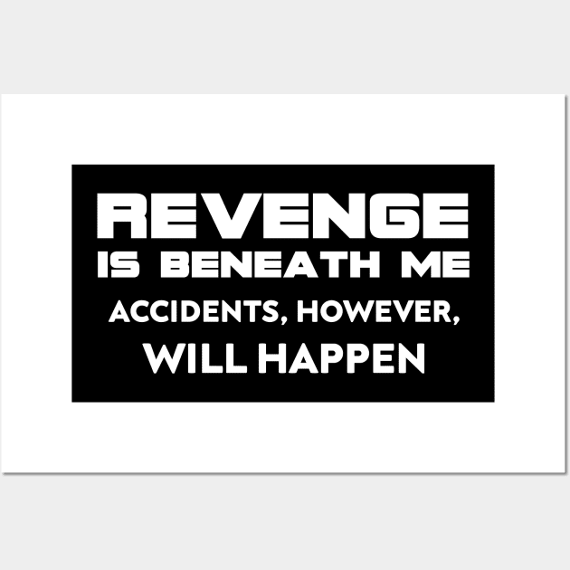 Revenge is Beneath Me Wall Art by 101univer.s